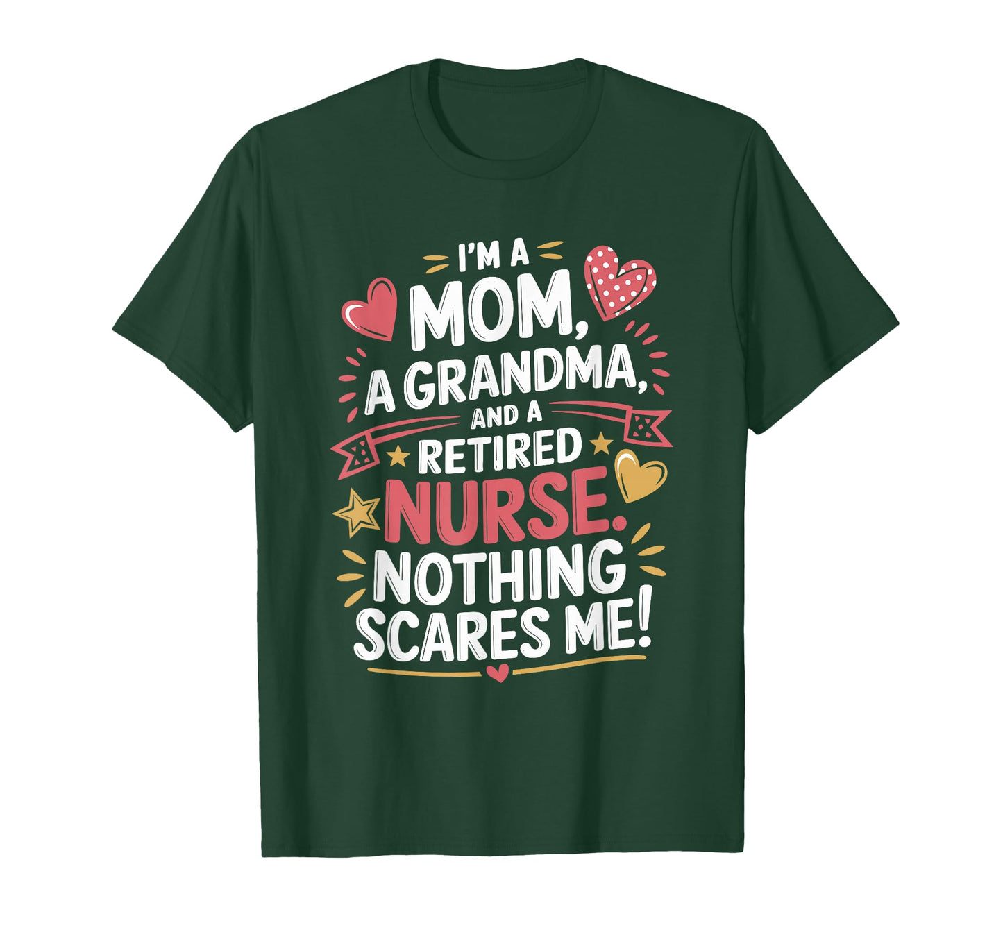 I'M A Mom A Grandma And A Retired Nurse Nothing Scares Me T-Shirt