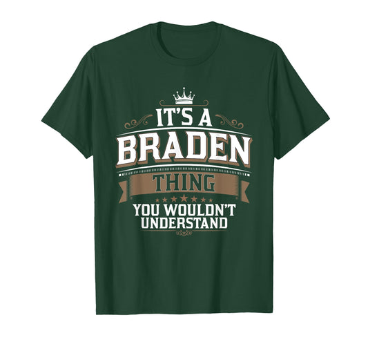 EWD It's a BRADEN thing you wouldn't understand T-Shirt