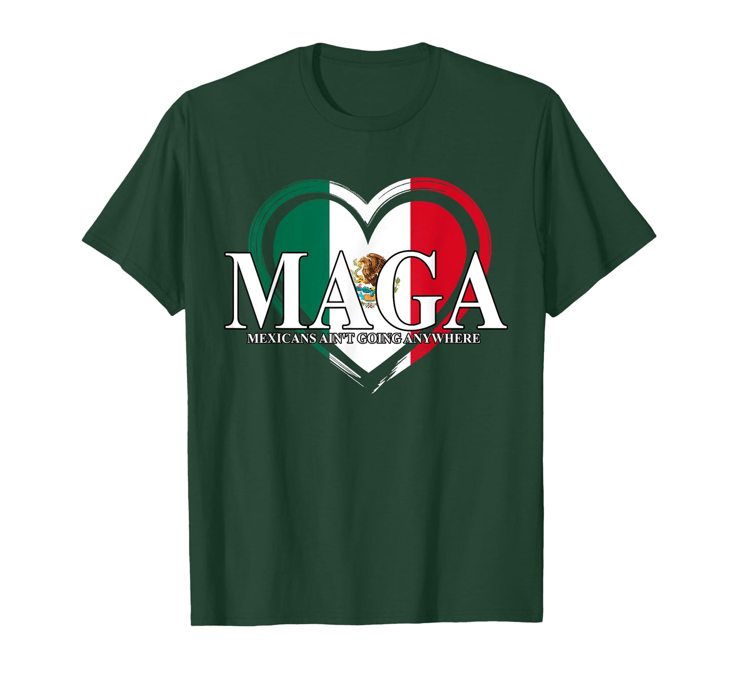 MAGA Mexicans Ain't Going Anywhere Funny T-Shirt