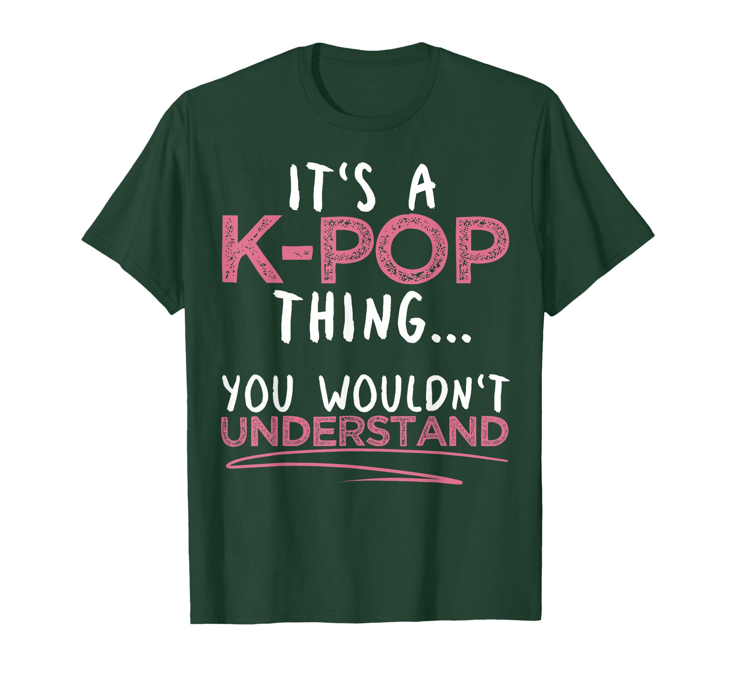 It's A K-pop Thing You Wouldn't Understand for K-pop Lover T-Shirt