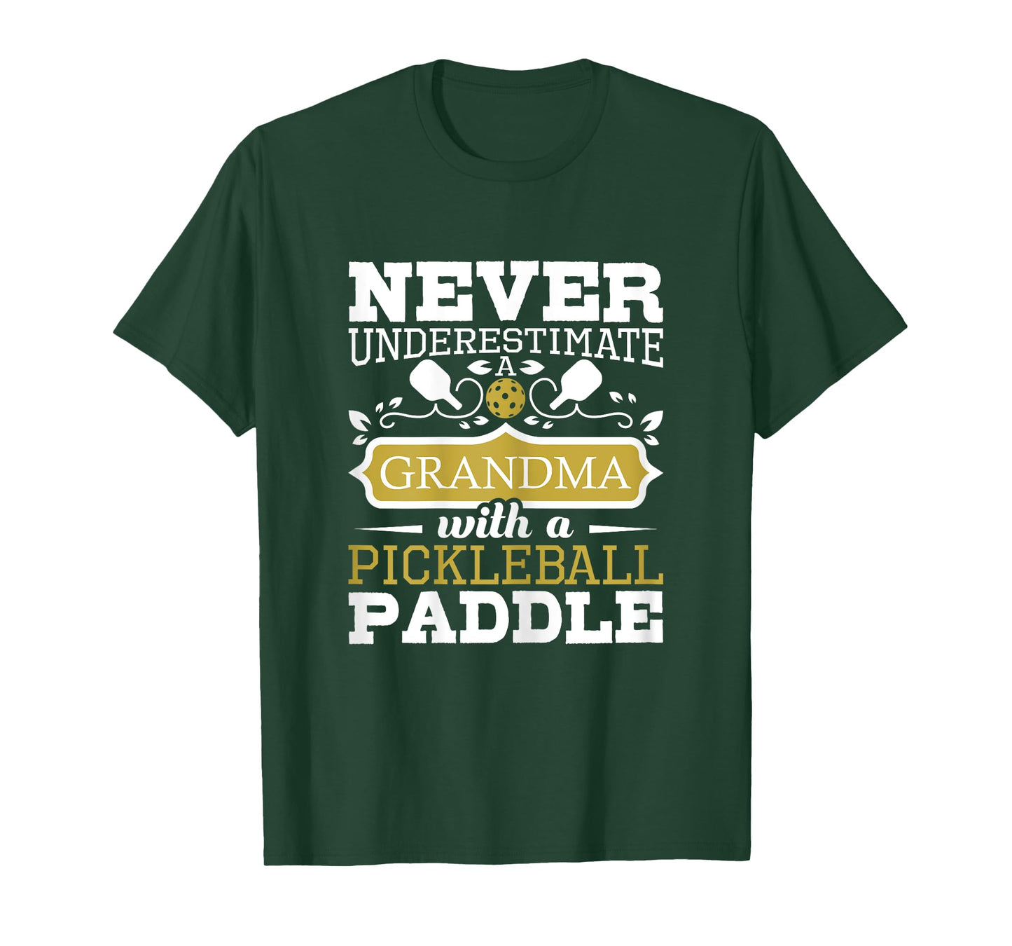 Never Underestimate A Grandma With A Pickleball Paddle T-Shirt