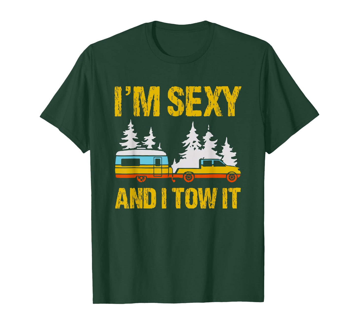 i'm sexy and i tow it camping rv camper truck joke funny T-Shirt