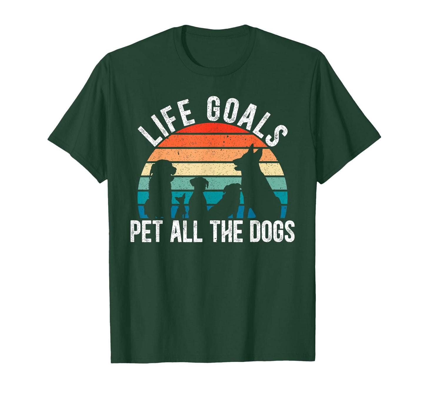 Life Goal Pet All The Dogs for a Pet Lovers Dog Lovers Men Women T-Shirt