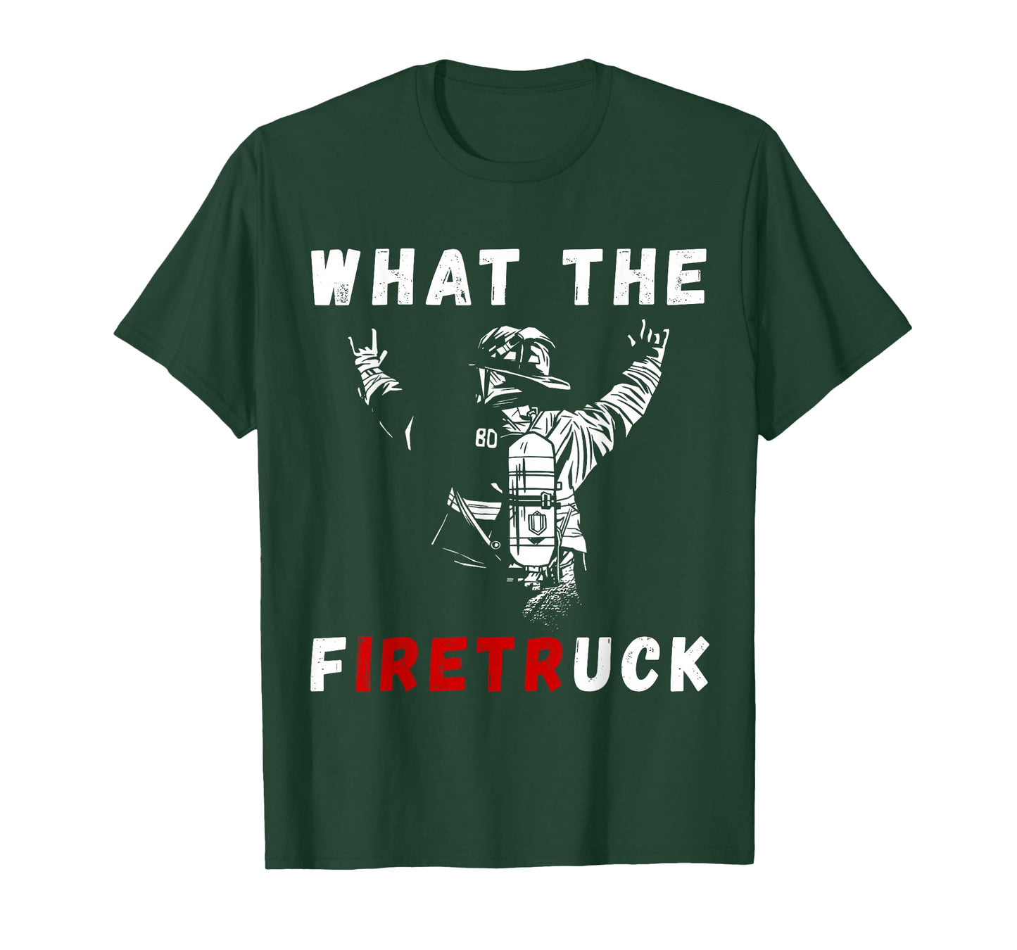 Firefighter What The Fire Truck Firefighting Proud Fireman T-Shirt