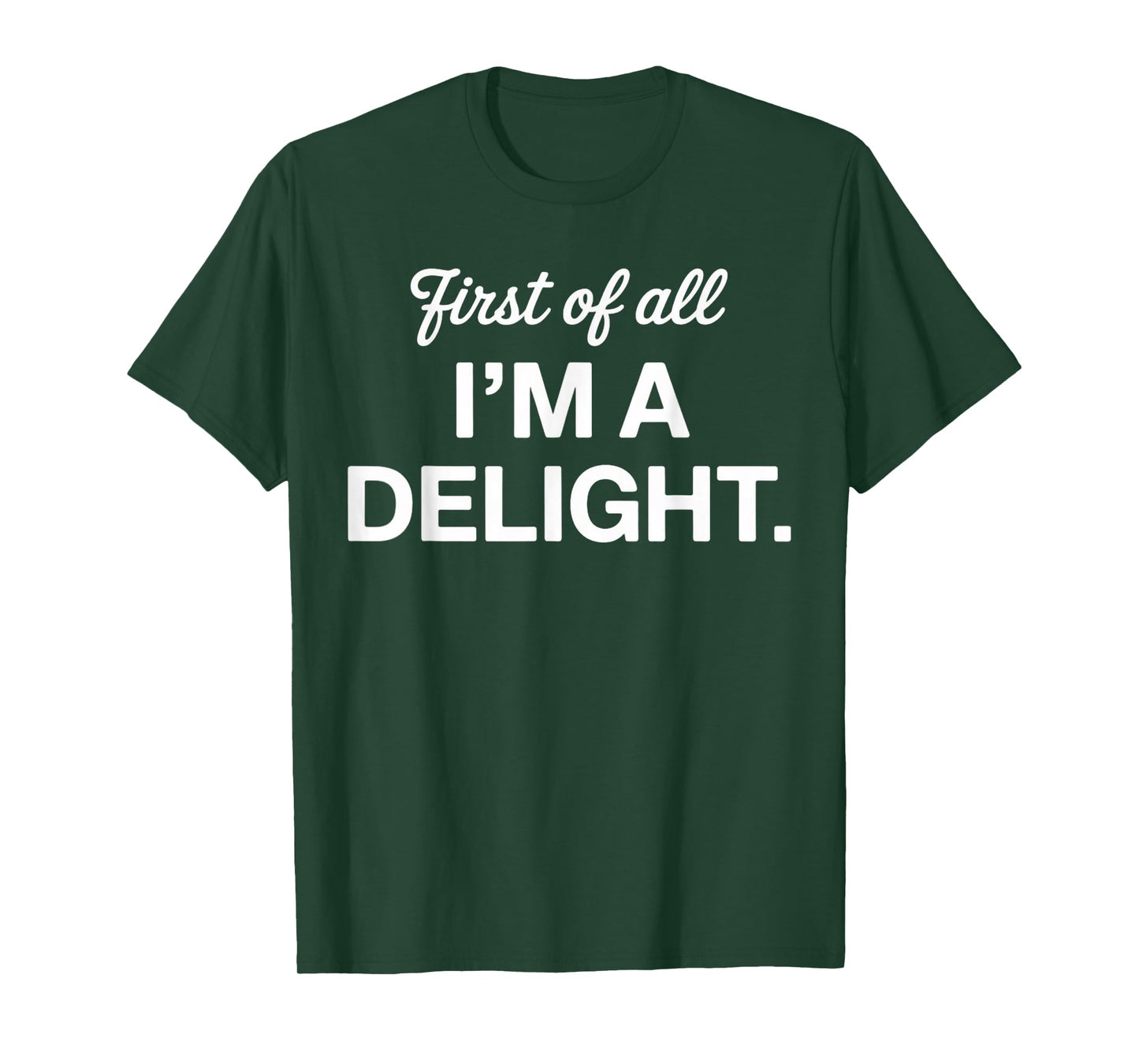 First of All I'm a Delight Positive Affirmation Apparel T-Shirt