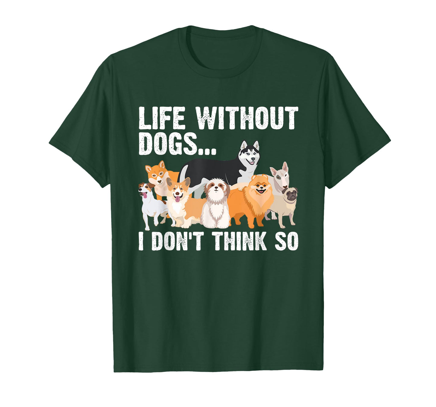 Funny Dog Lover Gift Dog Owner Accessories & Stuff Cute Life Without Dogs...I Don't Think So Unisex-Adults, Unisex-Kids Black Cartoon T-Shirt