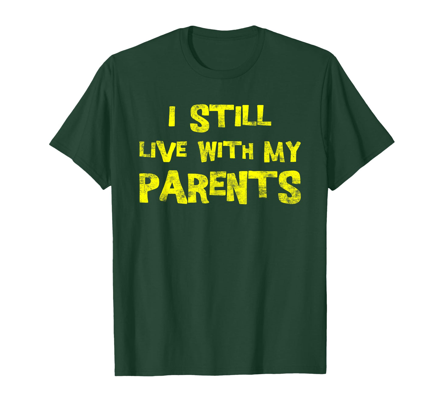 I Still Live With My Parents Adult Funny Quote T-Shirt