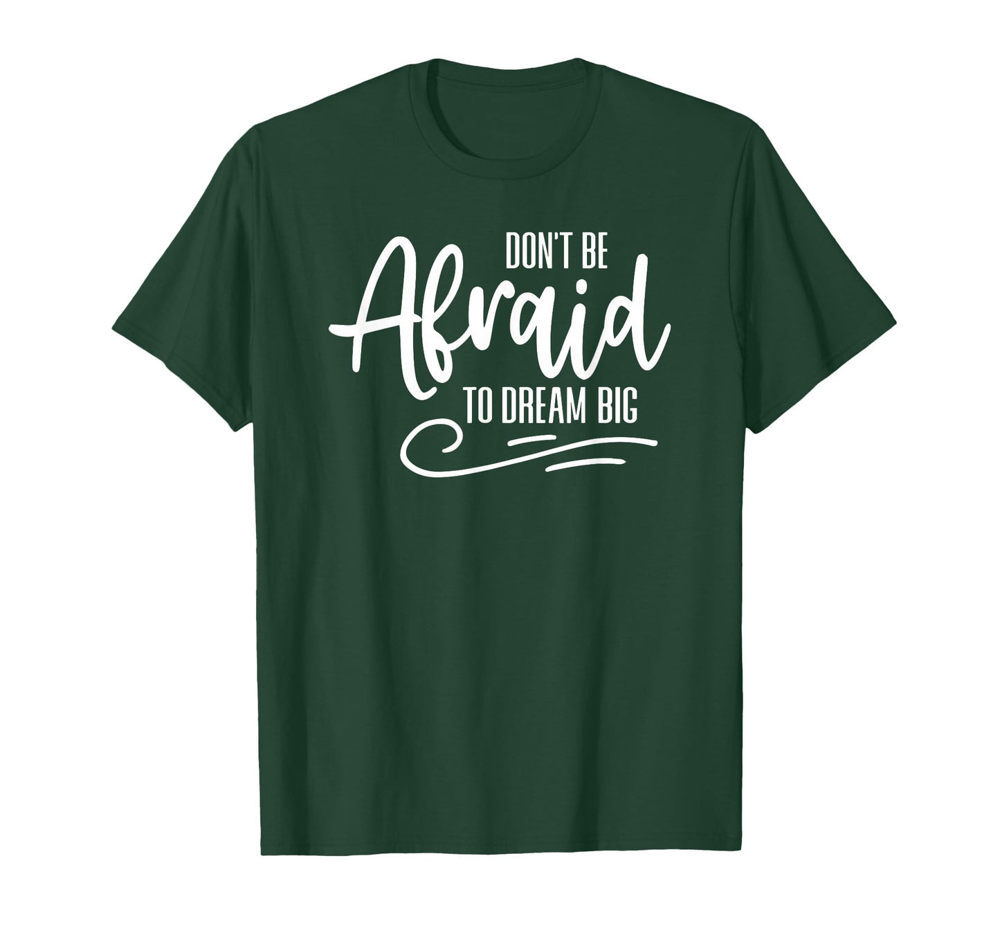 Motivational Quote Empowerment Don't Be Afraid to Dream Big T-Shirt