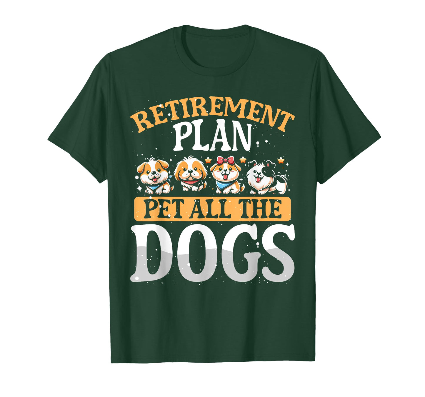 Funny Retiree Gift For Her Retirement Plan Pet All The Dogs T-Shirt