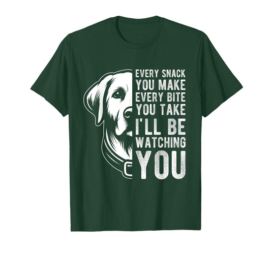 EVERY SNACK YOU MAKE EVERY BITE YOU TAKE Dog Lover Men Women Kids T-Shirt