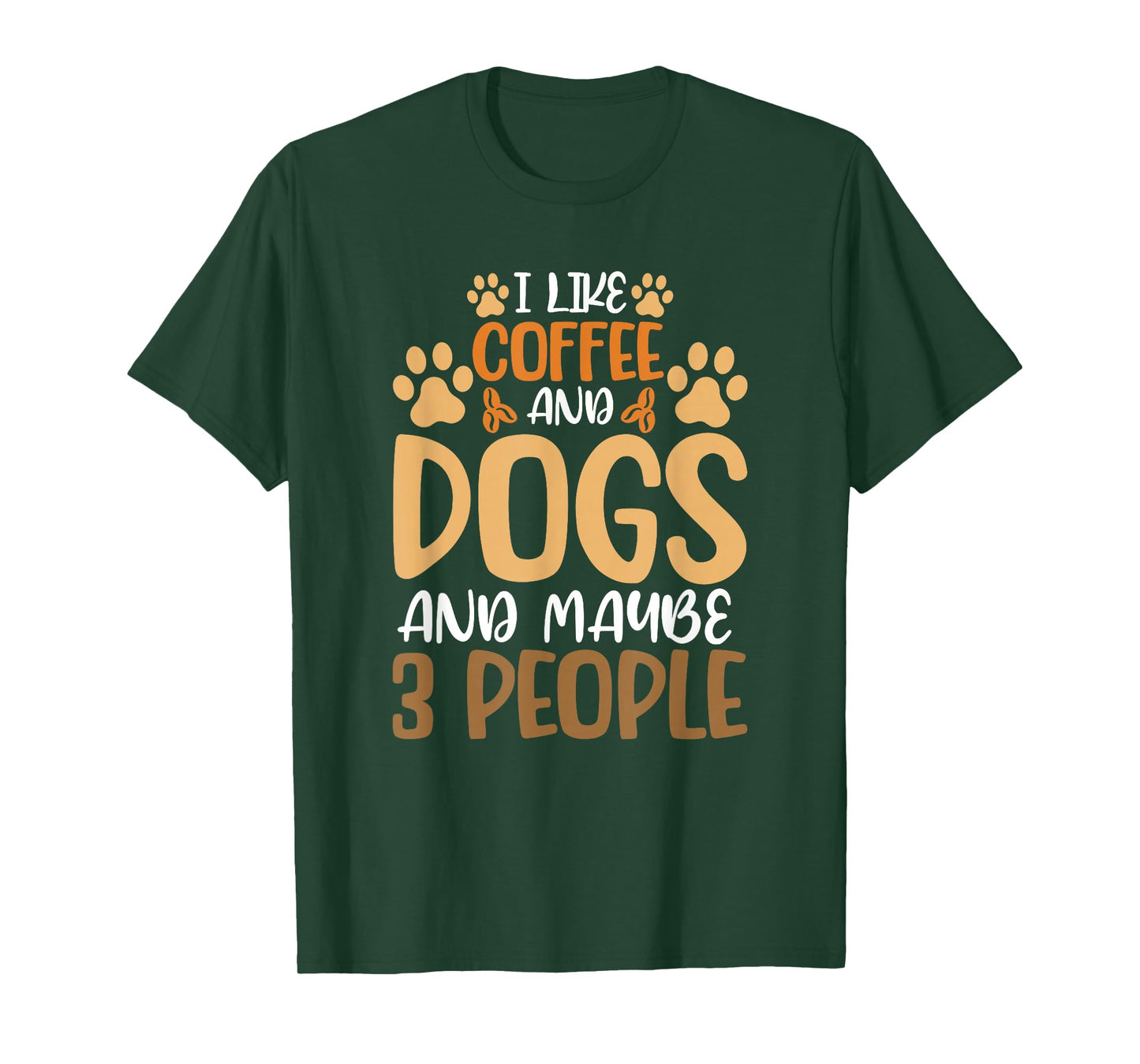 I Like Coffee And Dogs And Maybe 3 People T-Shirt
