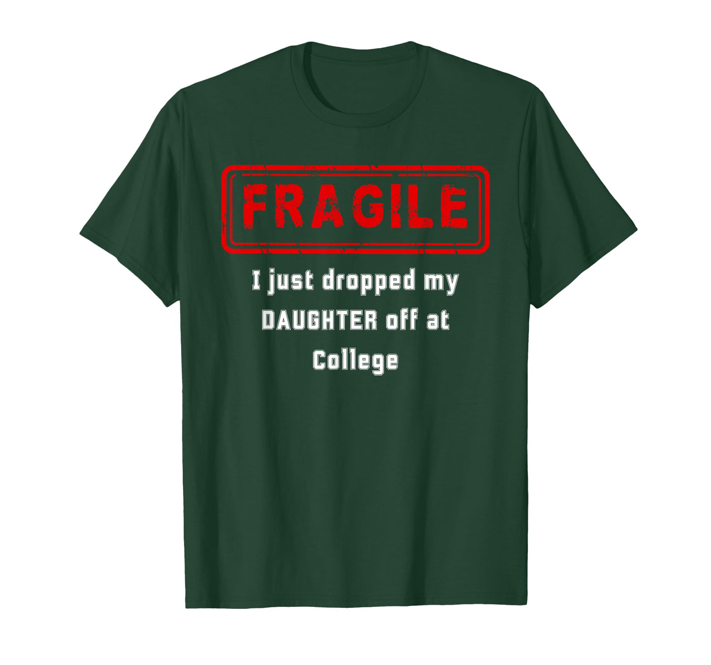 Fragile I Just Dropped My Daughter Off at College T-Shirt