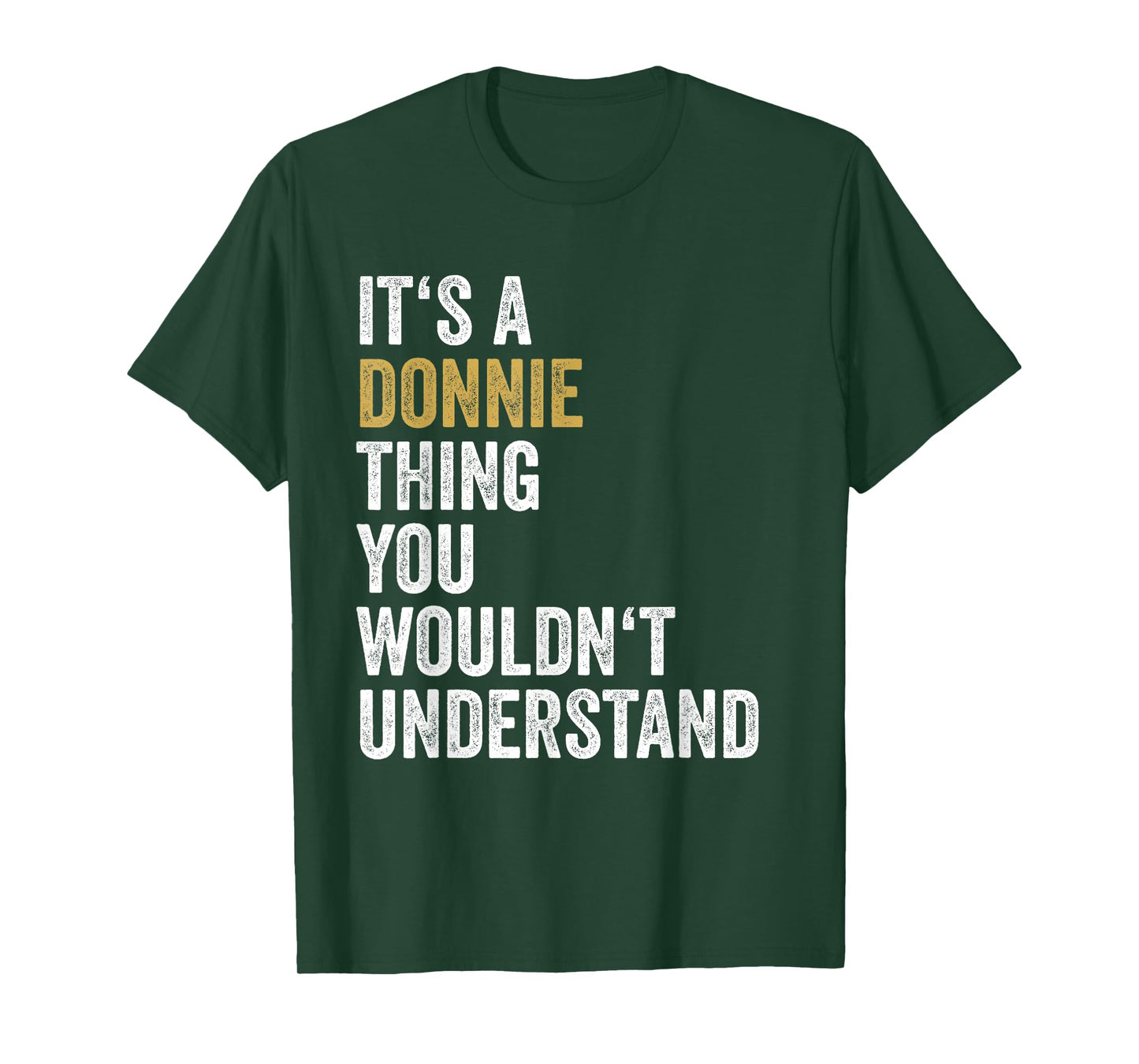 Donnie First Name Its A Donnie Thing You Wouldnt Understand T-Shirt