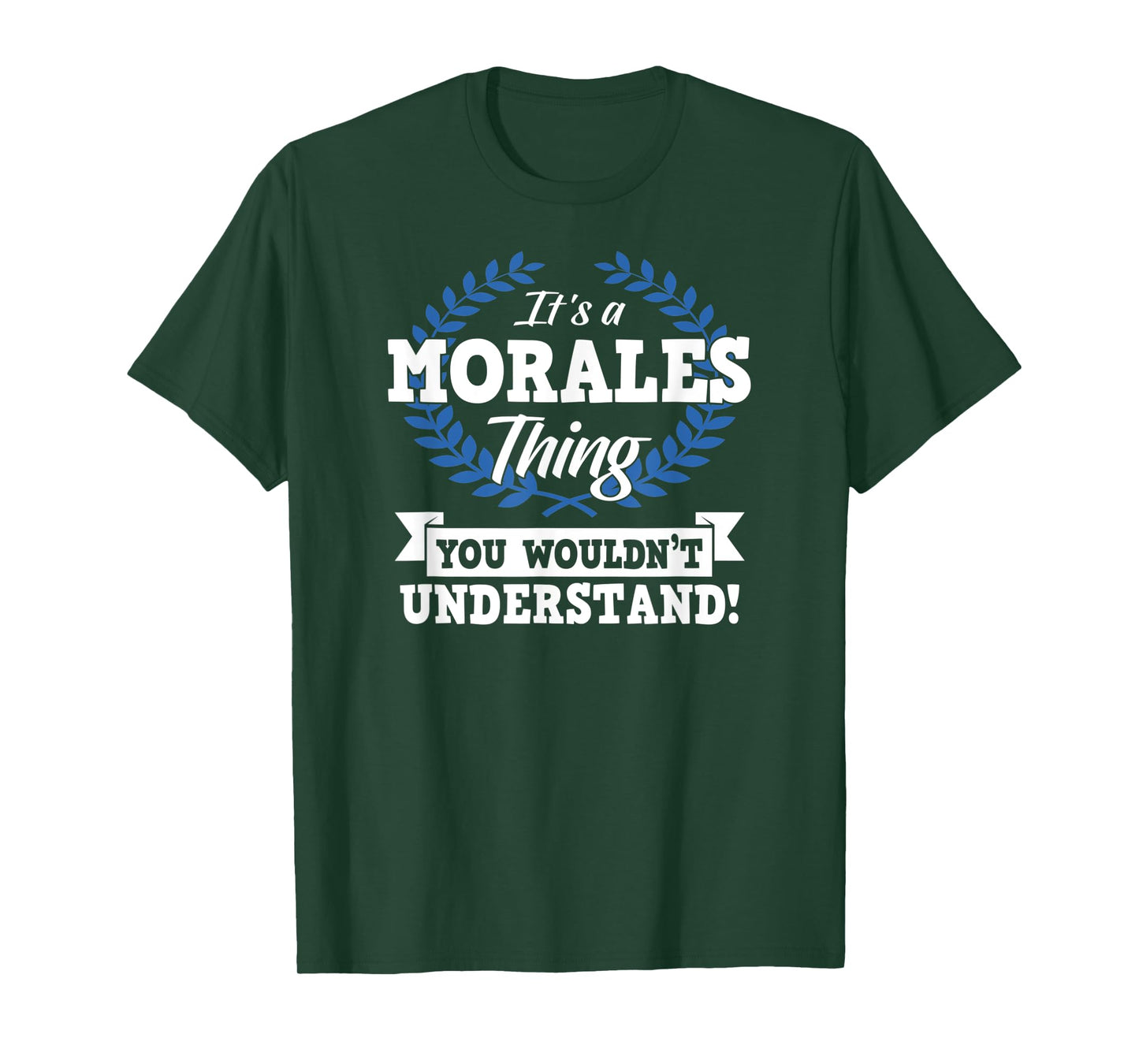 It's A Morales Thing You Wouldn't Understand Name Shirt