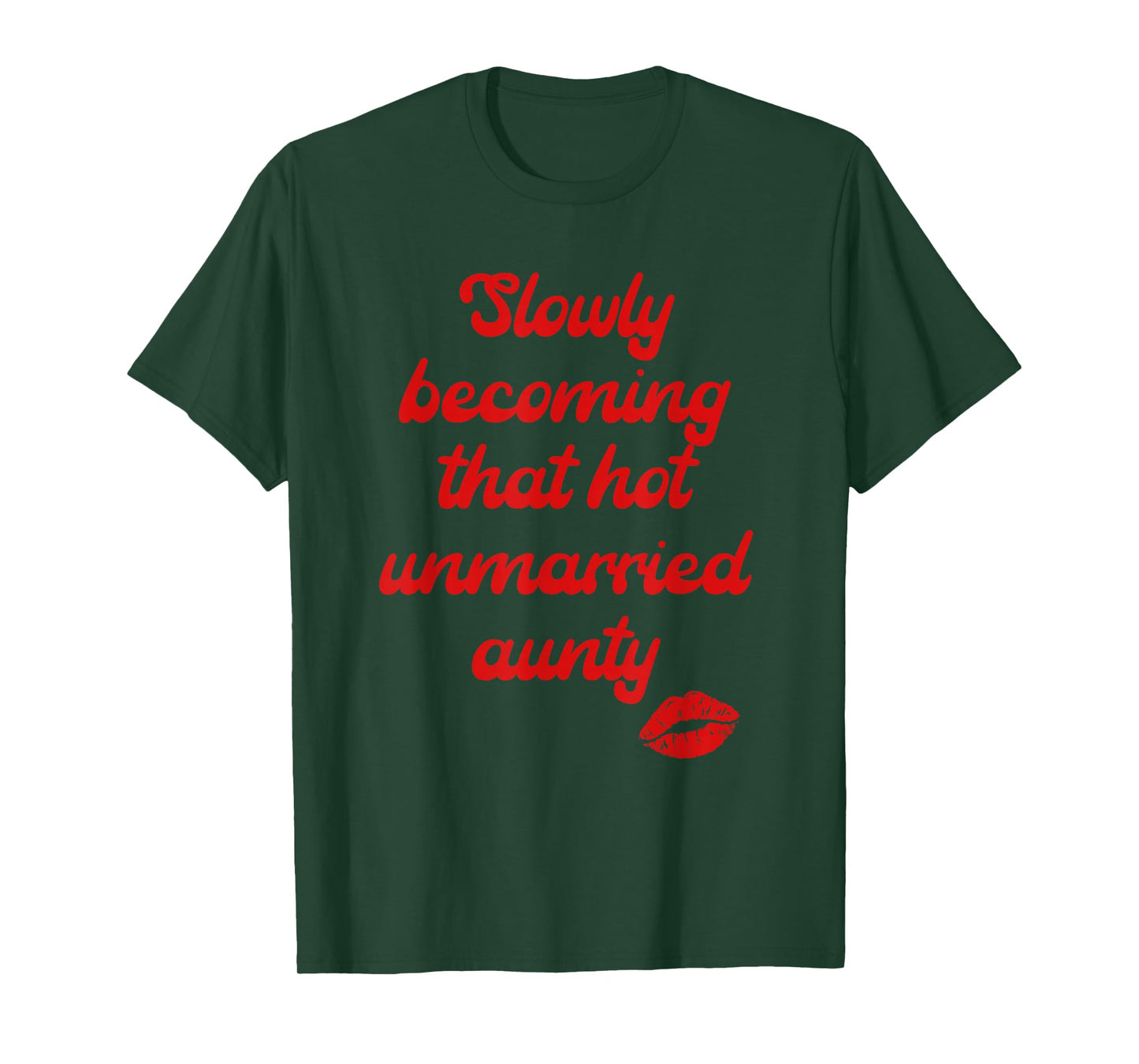 Slowly Becoming That Hot Unmarried Aunty Quote T-Shirt