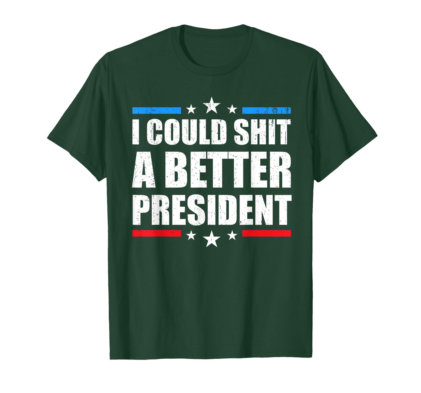 I Could Shit A Better President T-Shirt