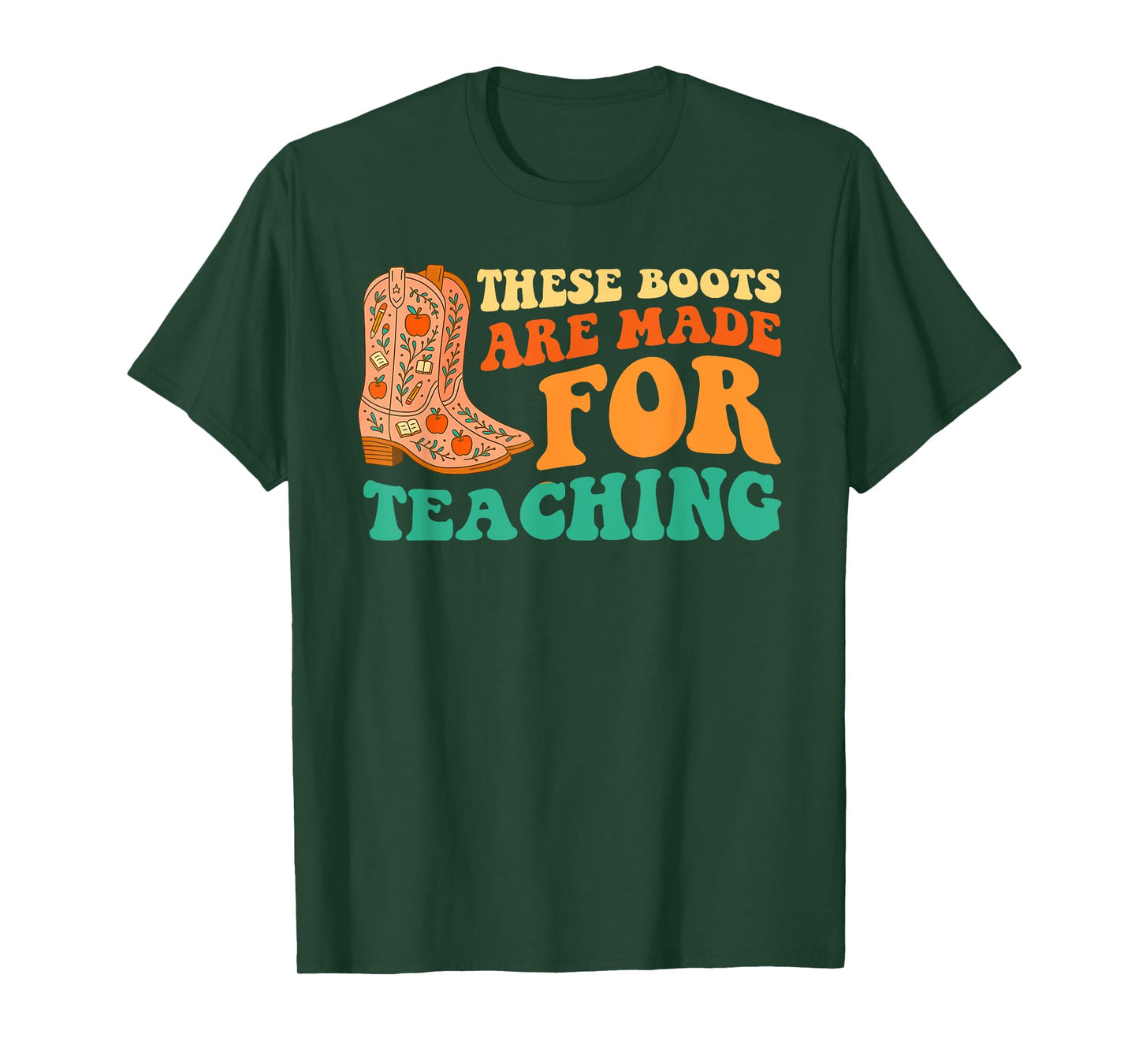These Boots are Made for Teaching Funny Teaching Cowboy T-Shirt
