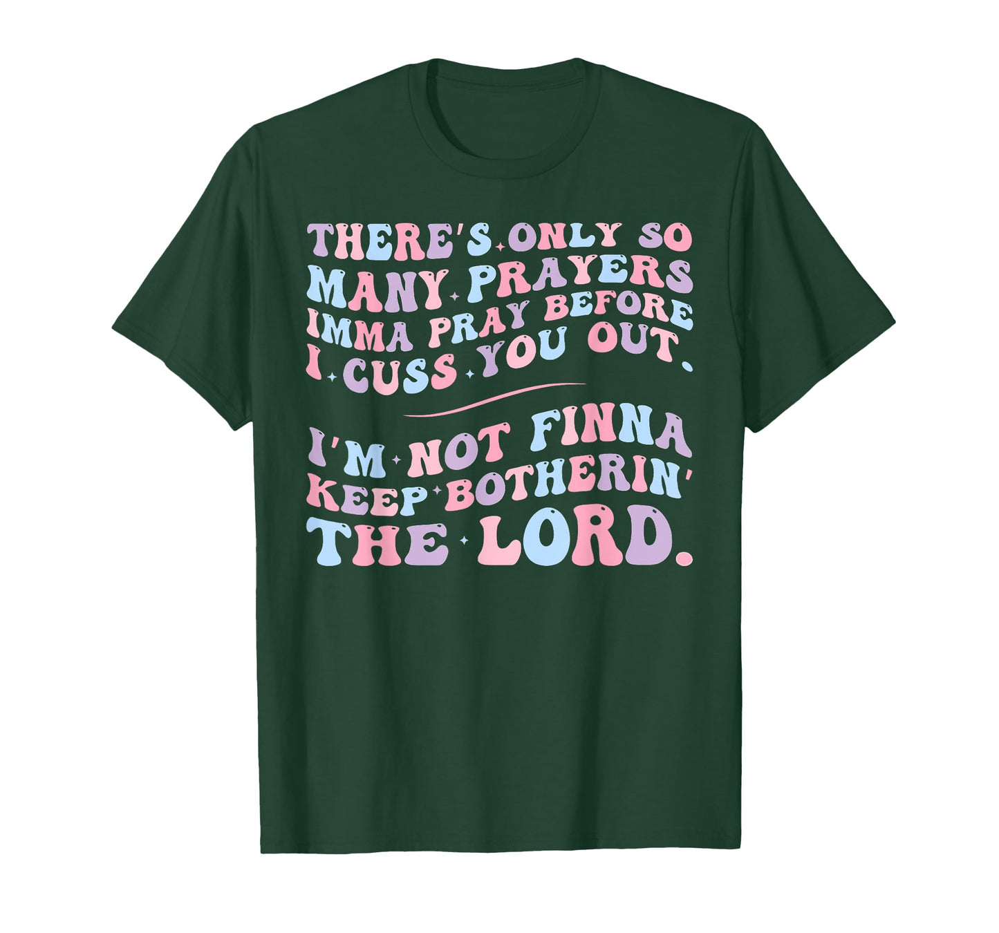There's Only So Many Prayers Imma Pray Before I Cuss You Out T-Shirt
