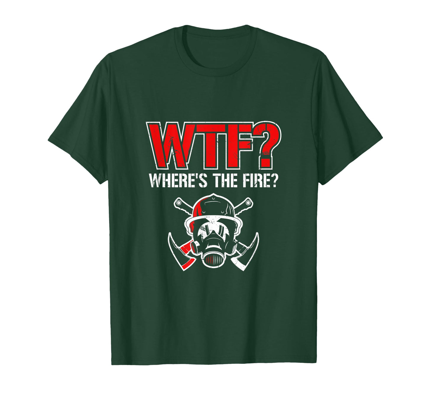 WTF? Where's The Fire? | Funny Firefighter Helmet and Axe T-Shirt