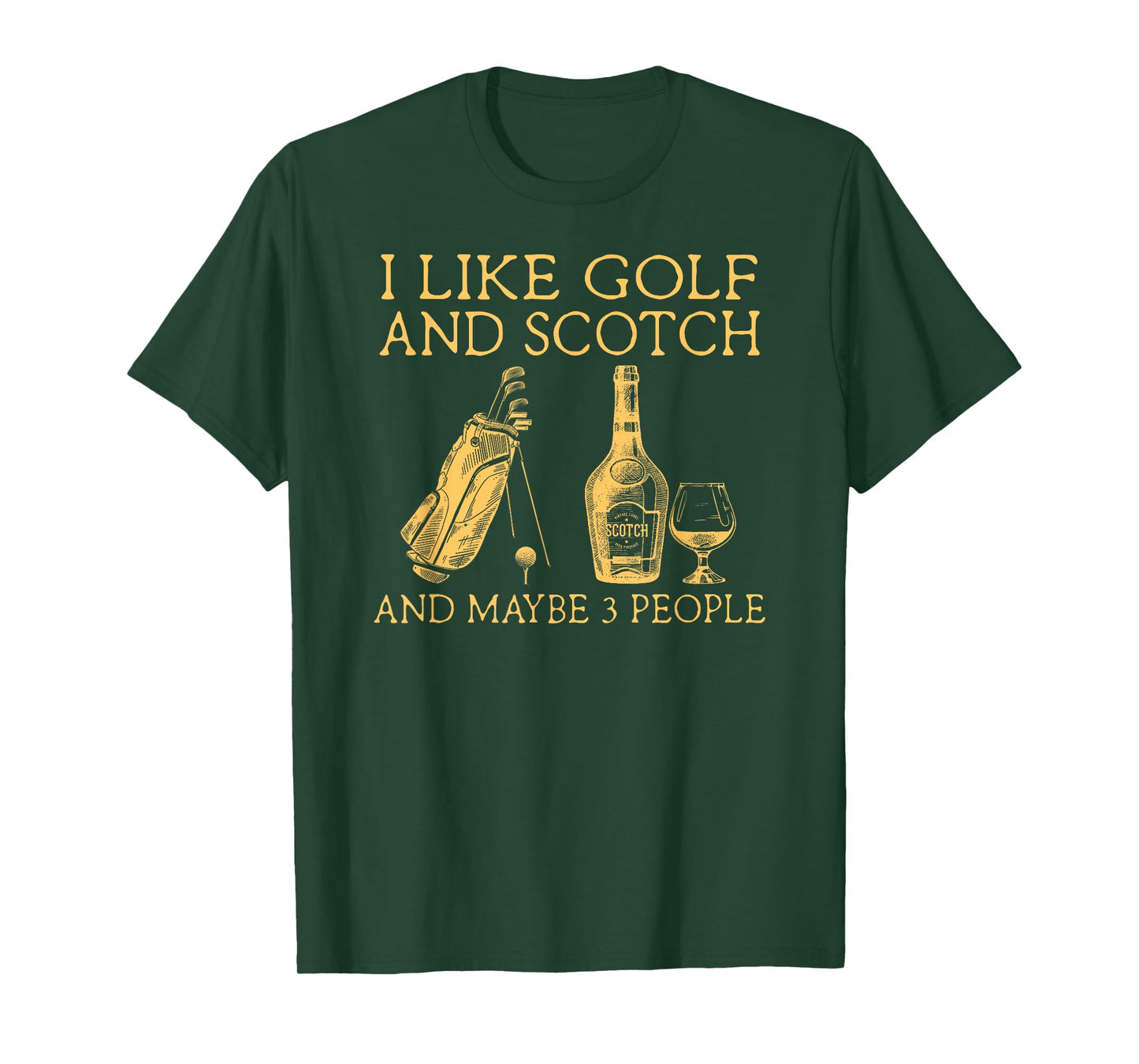 i like golf and scotch and maybe three people T-Shirt