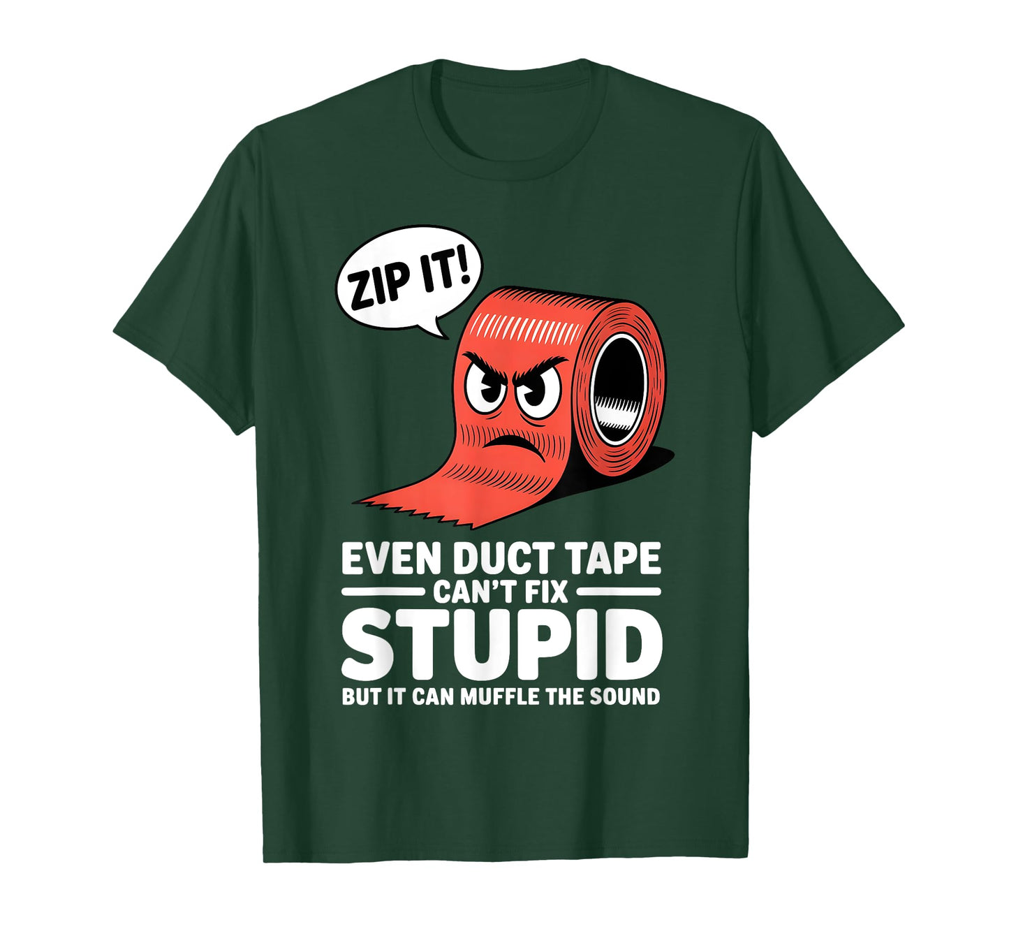 Even Duct Tape Can't Fix Stupid But It Can Muffle The Sound T-Shirt
