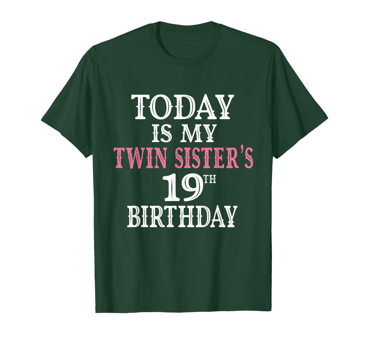 Today Is My Twin Sister's 19th Birthday Party 19 Years Old T-Shirt