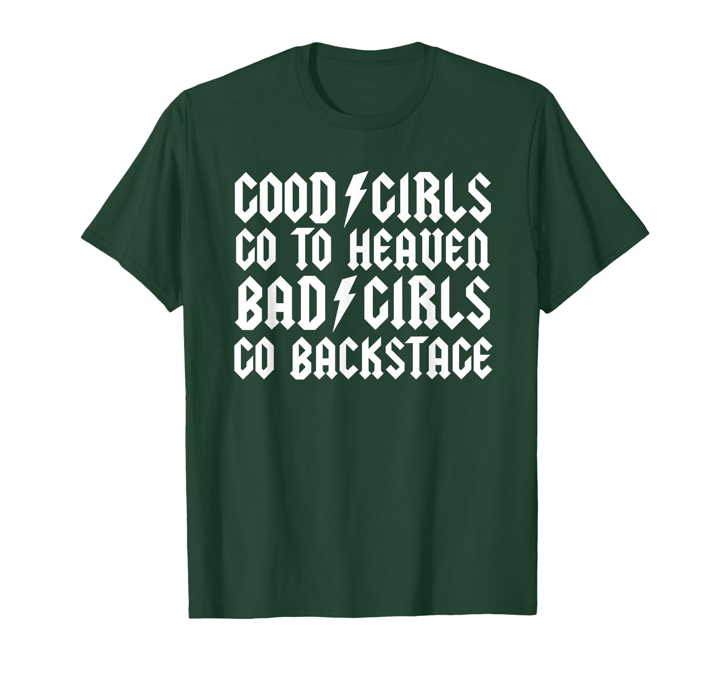 Good Girls go to Heaven Bad Girls go Backstage T-Shirt