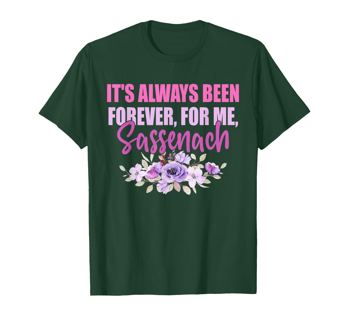 It's Always Been Forever, For Me, Sassenach T-Shirt