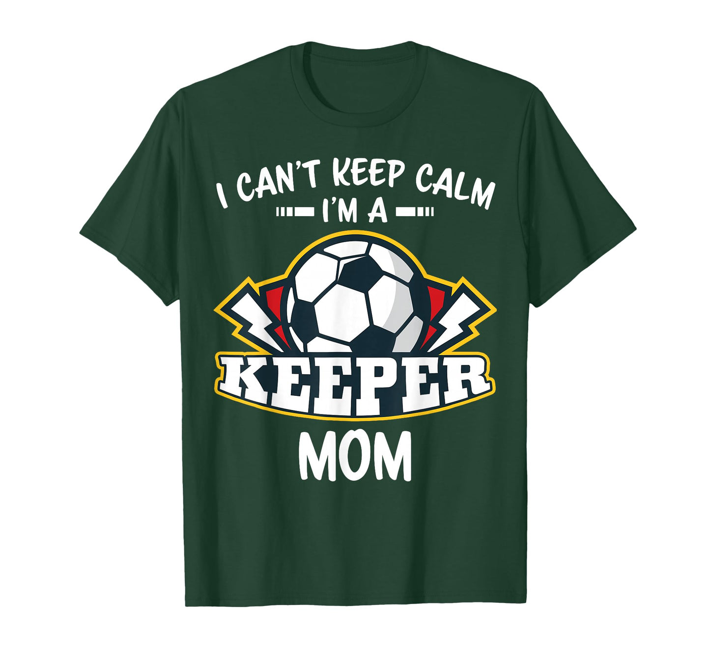 I Can't Keep Calm I'm Keeper Mom Soccer Goalie Goalkeeper T-Shirt