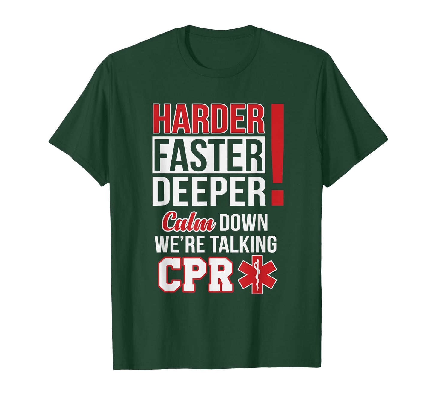 Harder Faster Deeper Calm Down Were Talking CPR EMS Humor T-Shirt
