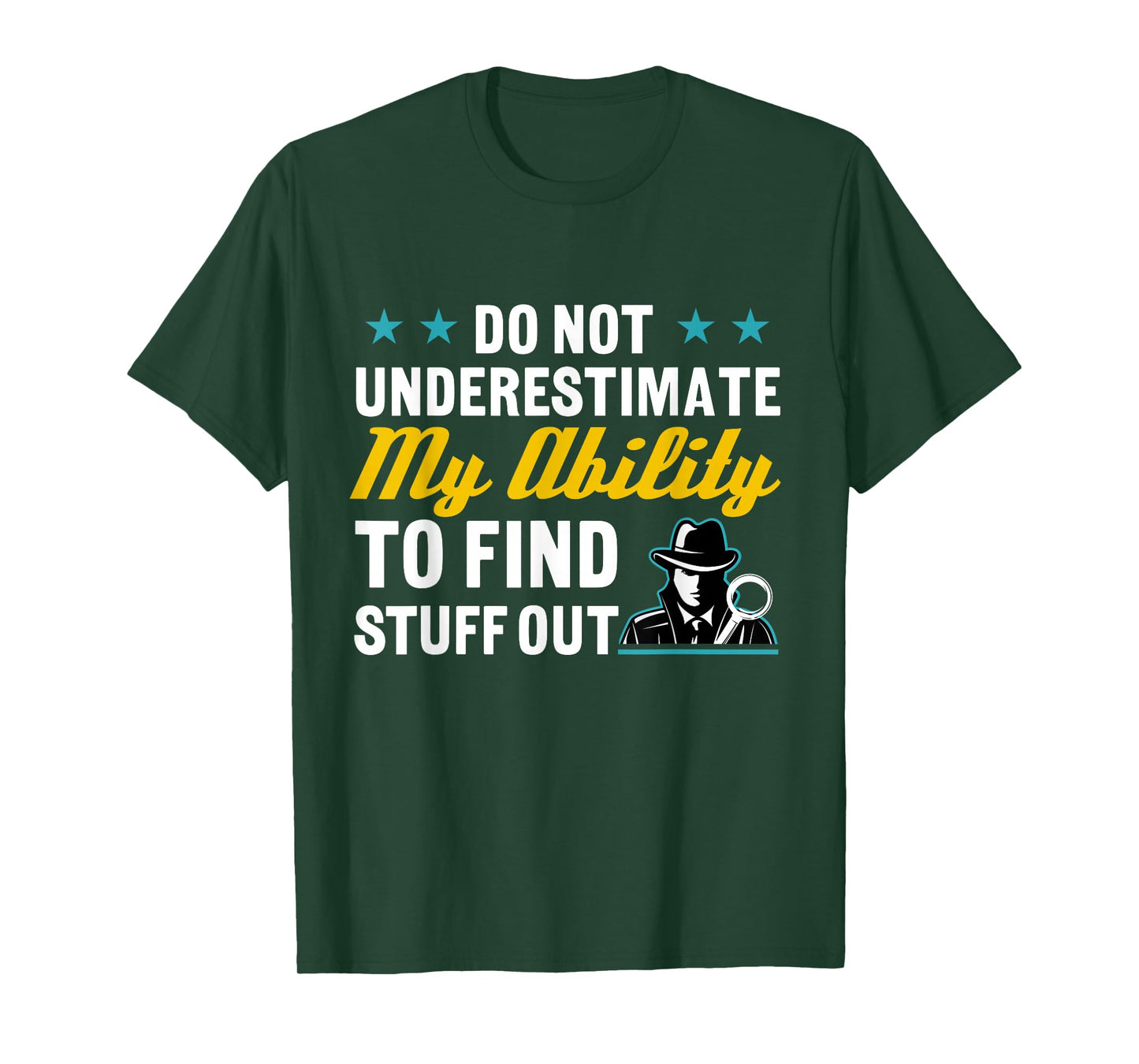 Do Not Underestimate My Ability To Find Stuff Out T-Shirt