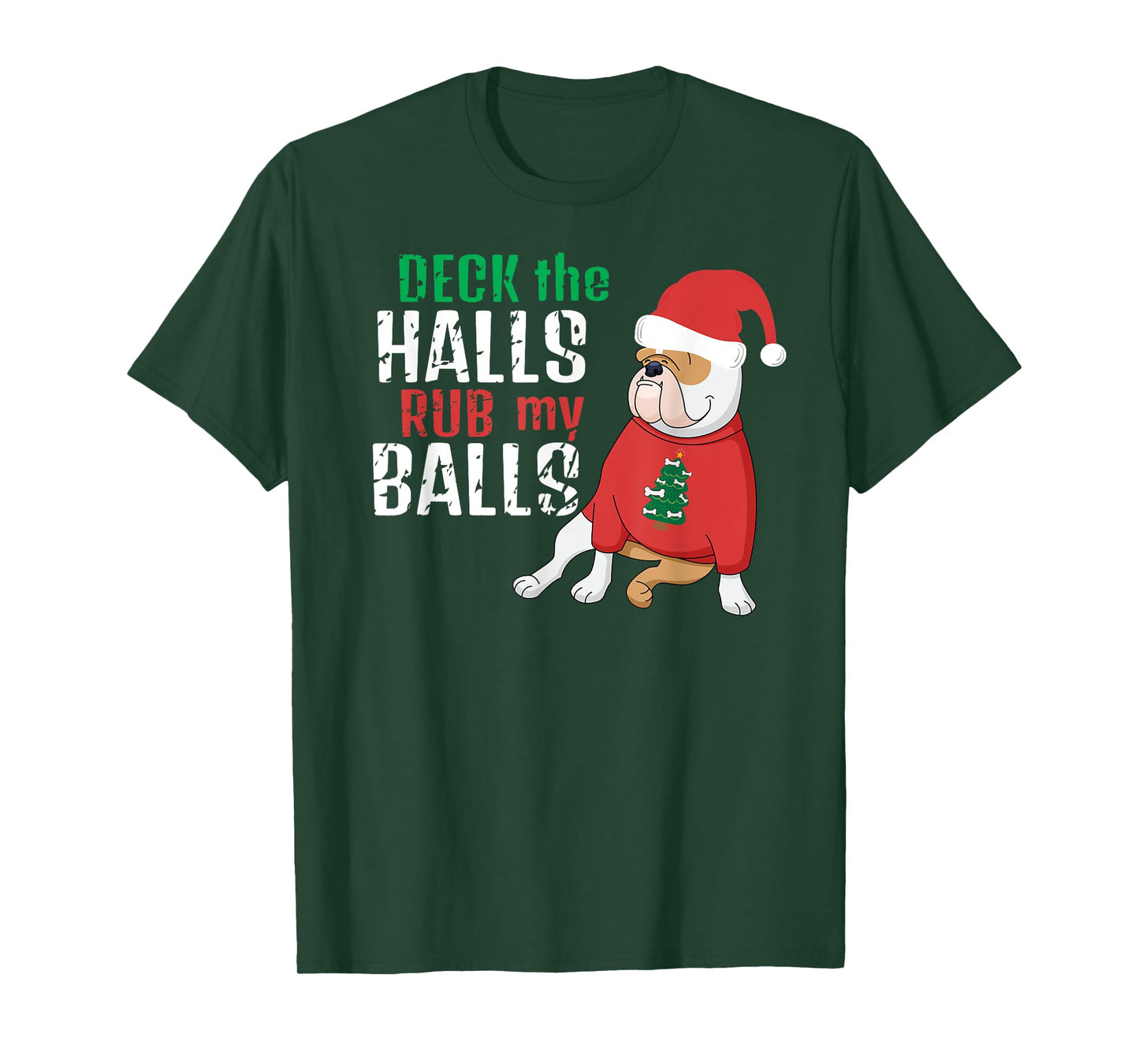 Deck The Halls Rub My Balls Funny Vulgar Bulldog Christmas Men Women T-Shirt