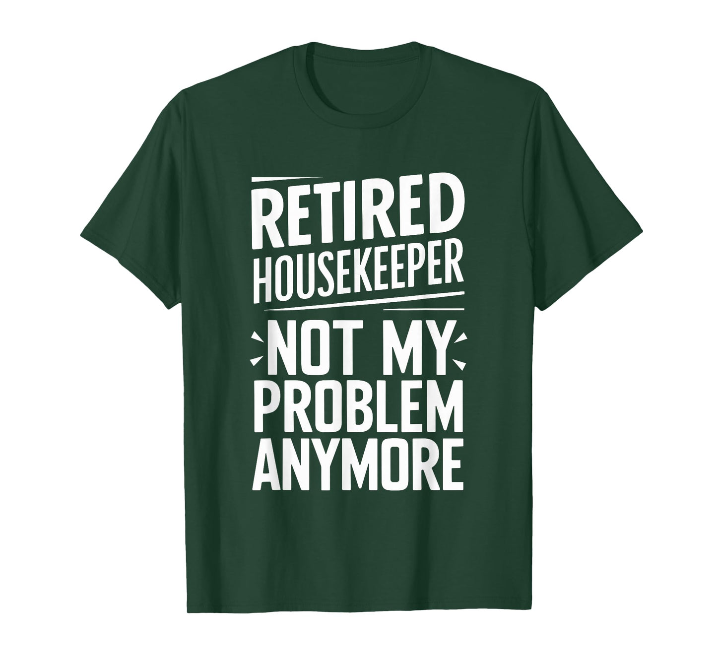 Retired Housekeeper Not My Problem Anymore T-Shirt