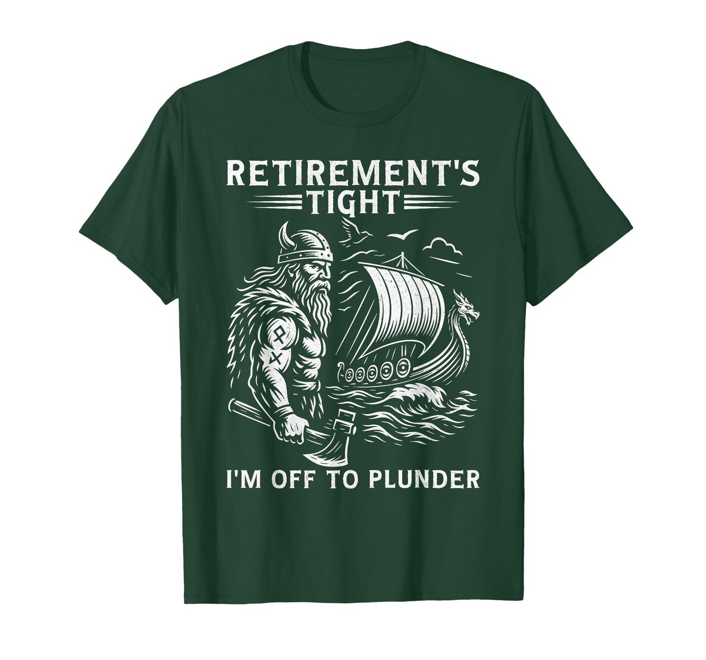 Retirement's Tight I'm Off To Plunder Viking Retirement T-Shirt