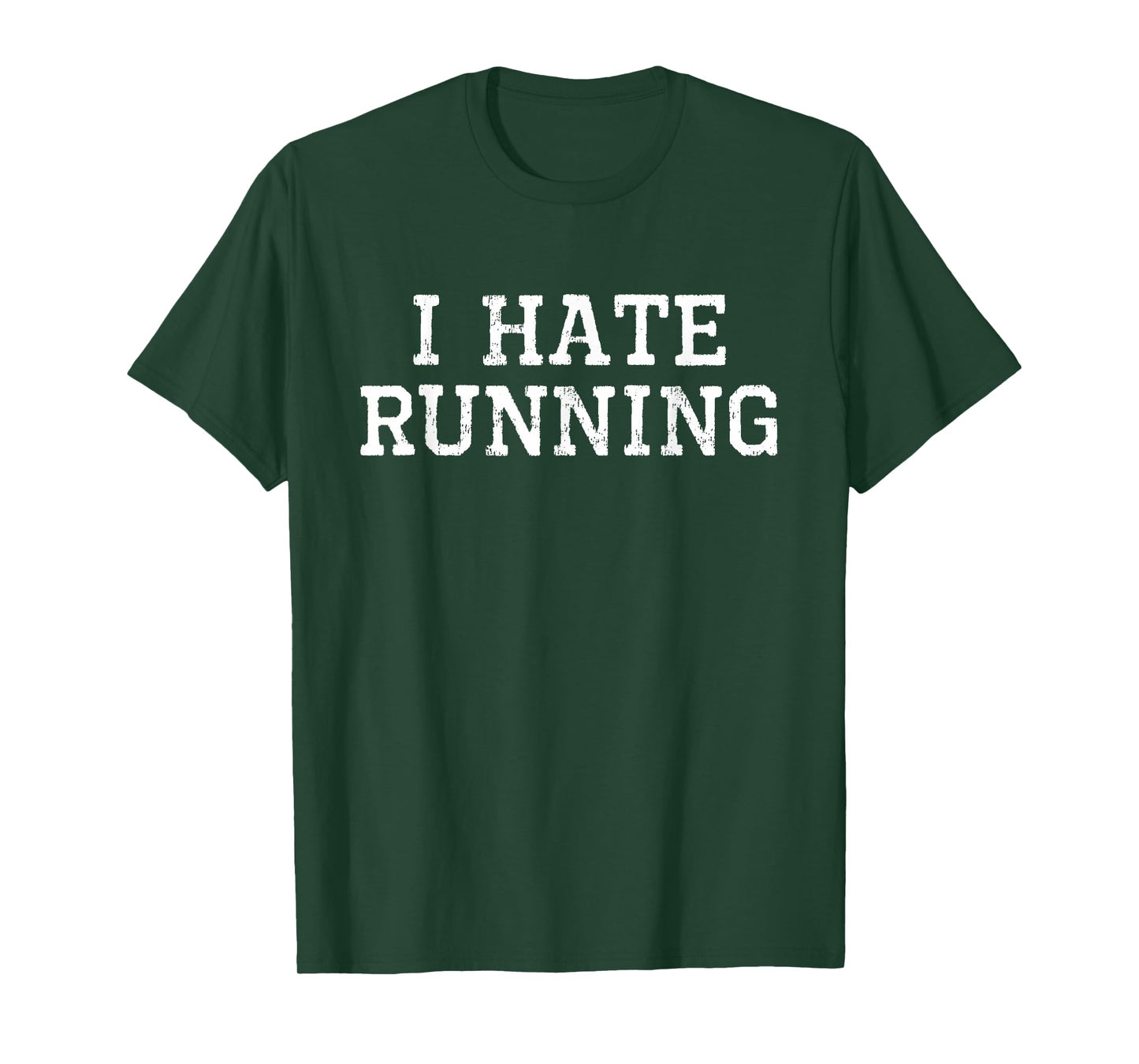 I Hate Running Funny Cool Runner Run Sarcastic Gift T-Shirt