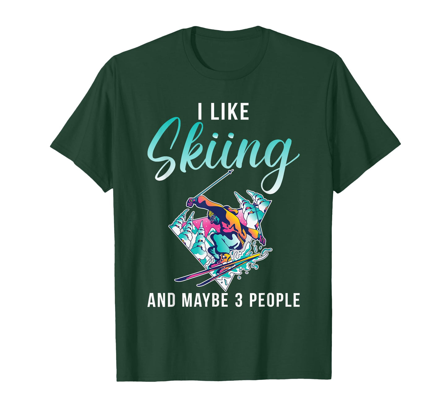 I like Skiing and maybe 3 People Snow Winter Sport Skier T-Shirt