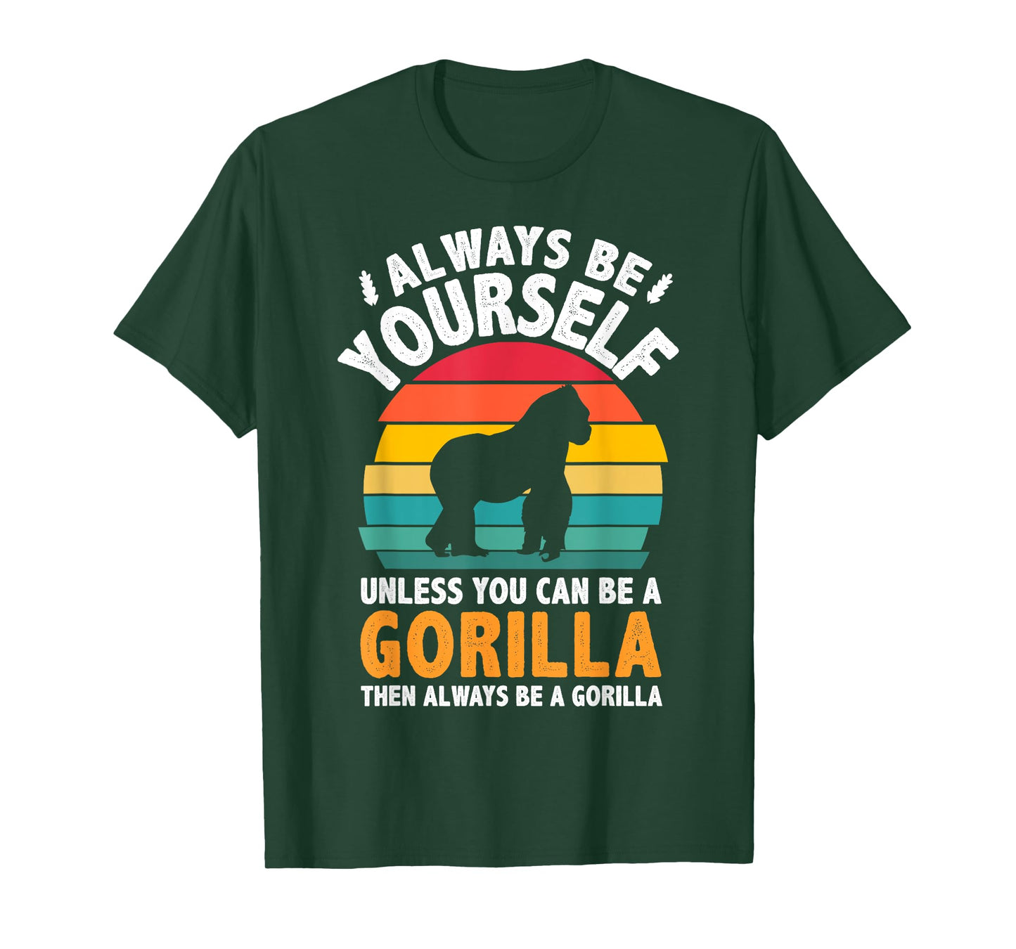 Always Be Yourself Unless You Can Be A Gorilla Shirt Vintage T-Shirt