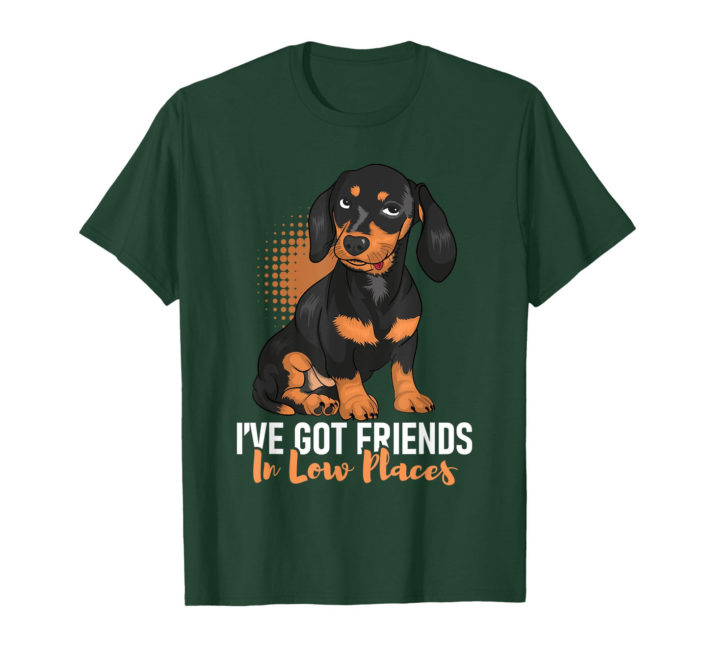 I've Got Friends In Low Places - Dachshund Pet Dog Lover Men Women T-Shirt