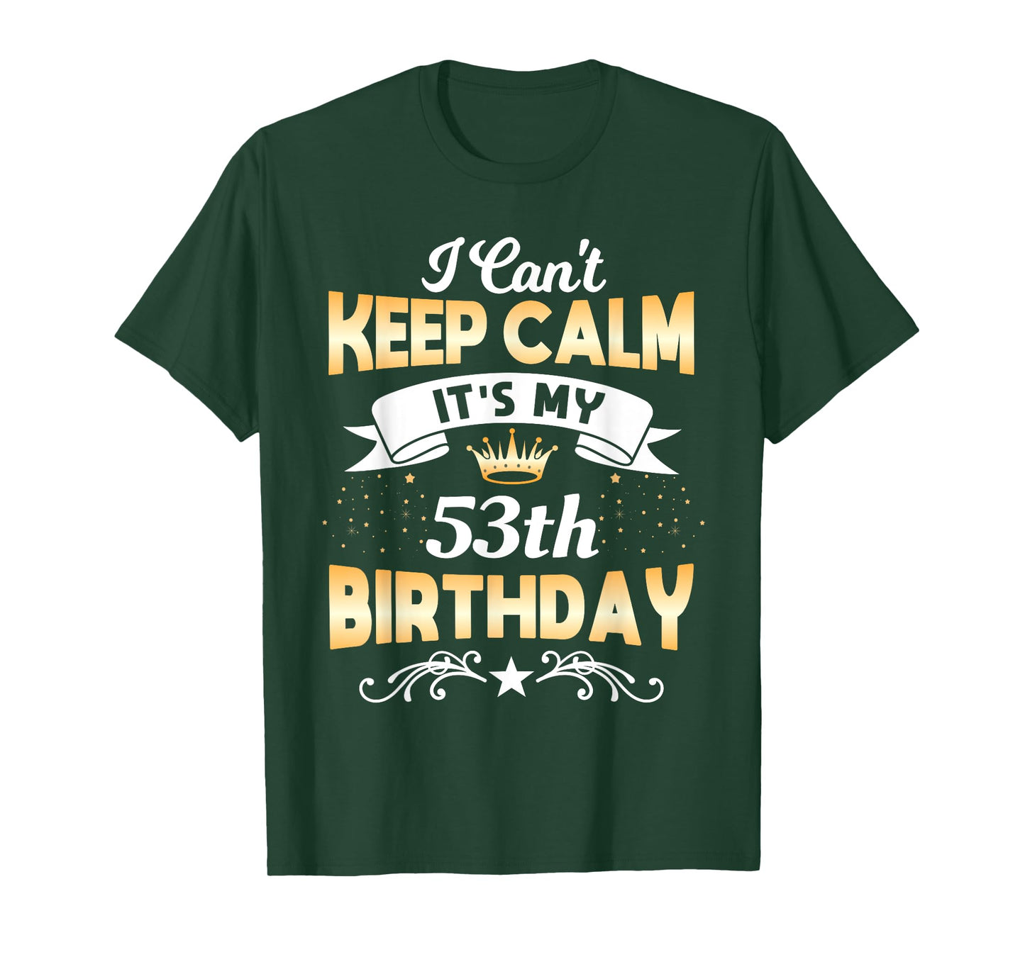 53 Years Old shirt I Can't Keep Calm It's My 53th Birthday T-Shirt