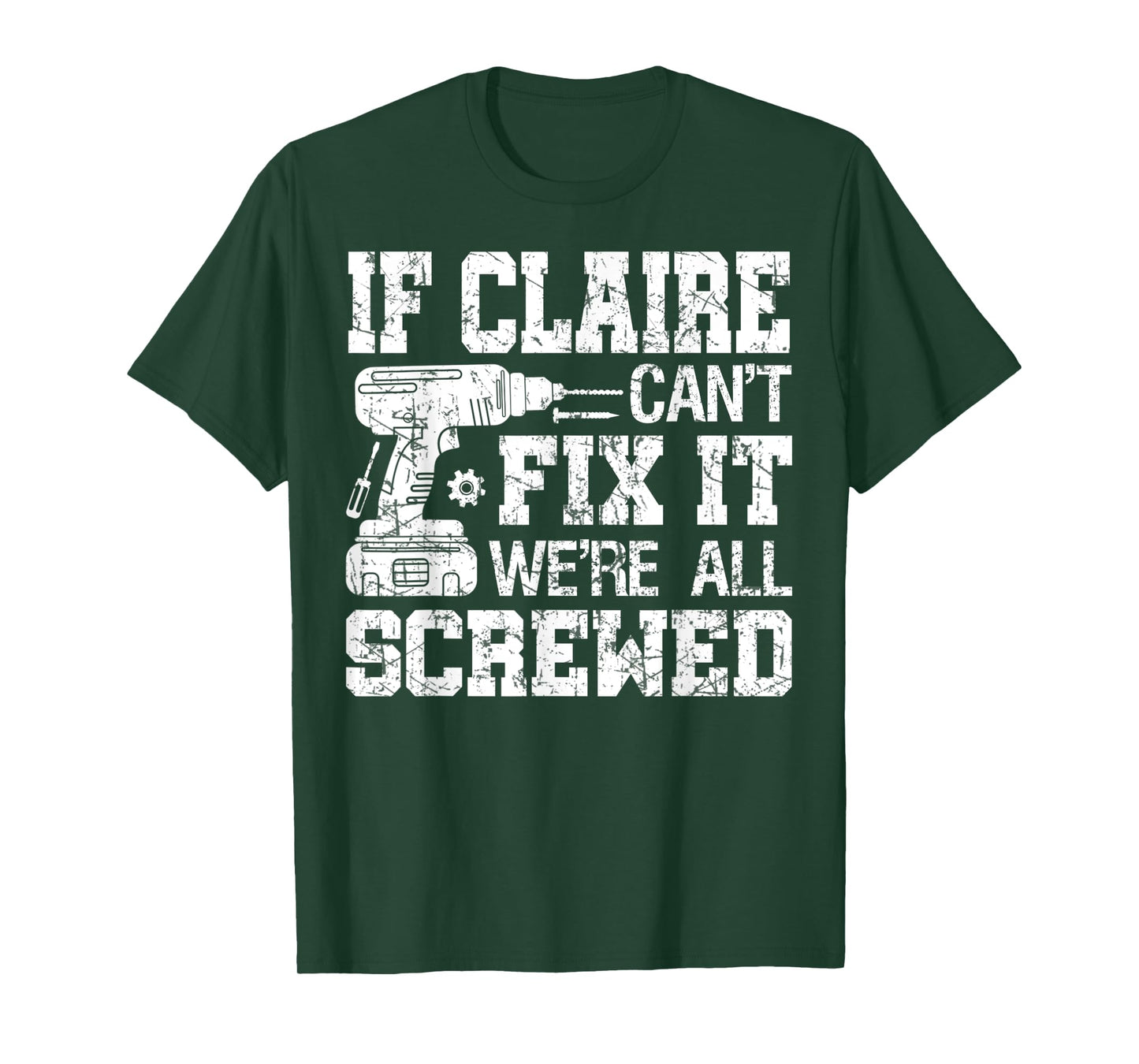 If Claire Can't Fix it We're All Screwed Funny Fathers Day T-Shirt