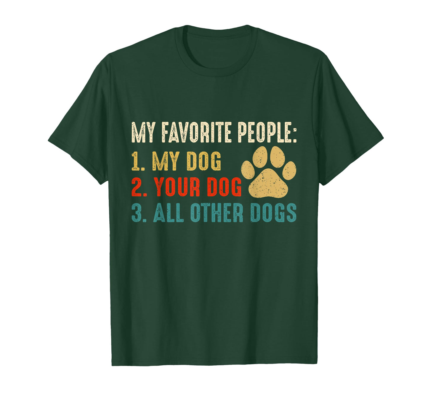 Funny My Favorite People My Dog Your Dog All Other Dogs T-Shirt