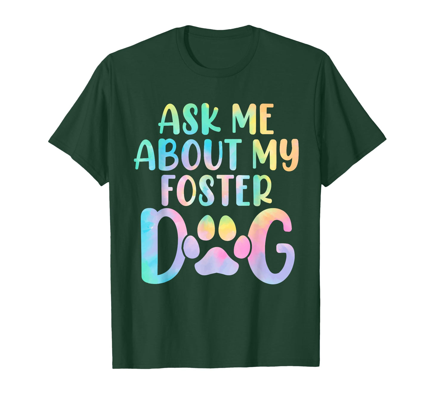 Ask Me About My Foster Dog Tie Dye Canine Animal Advocate T-Shirt