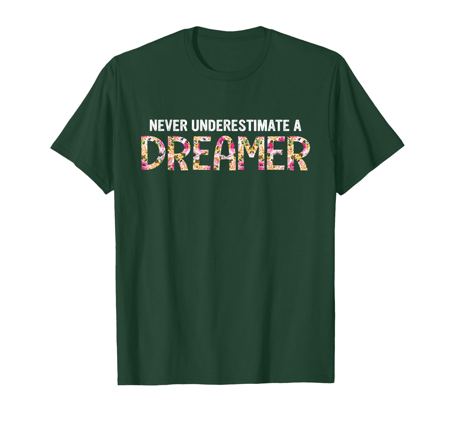 Never Underestimate A Dreamer Apparel T-Shirt