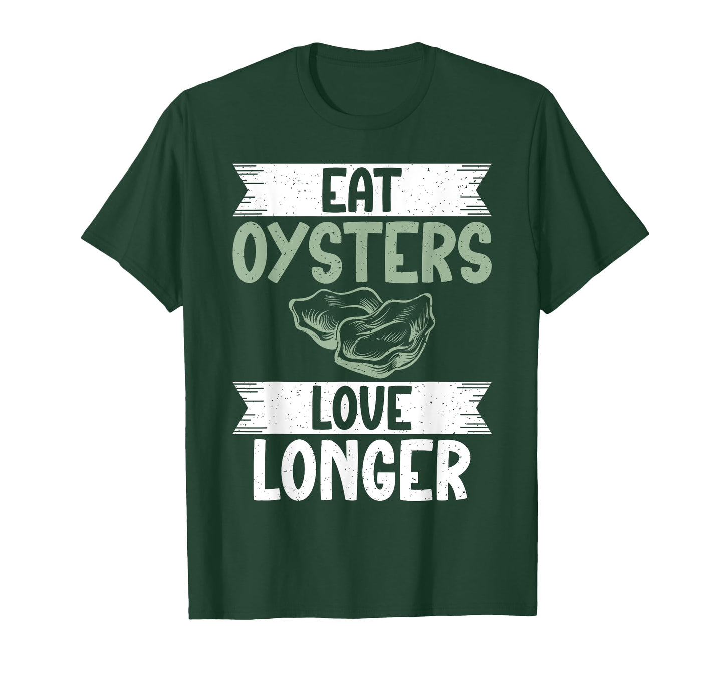 Eat Oysters love longer Oyster T-Shirt