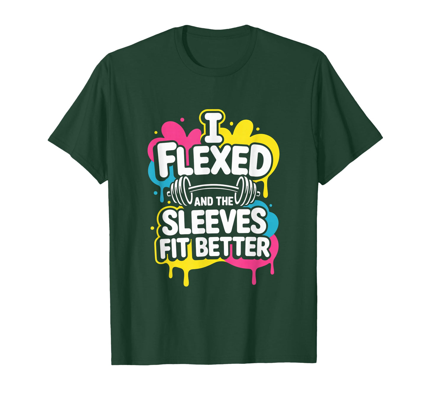 I Flexed and The Sleeves Fit Better Funny Gym Workout Men T-Shirt