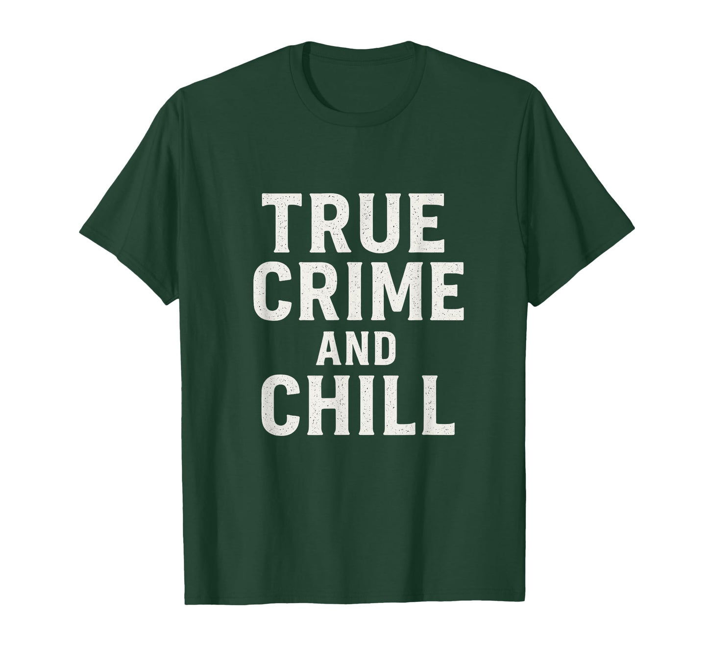 True Crime and Chill Distressed Vintage Gothic Design T-Shirt