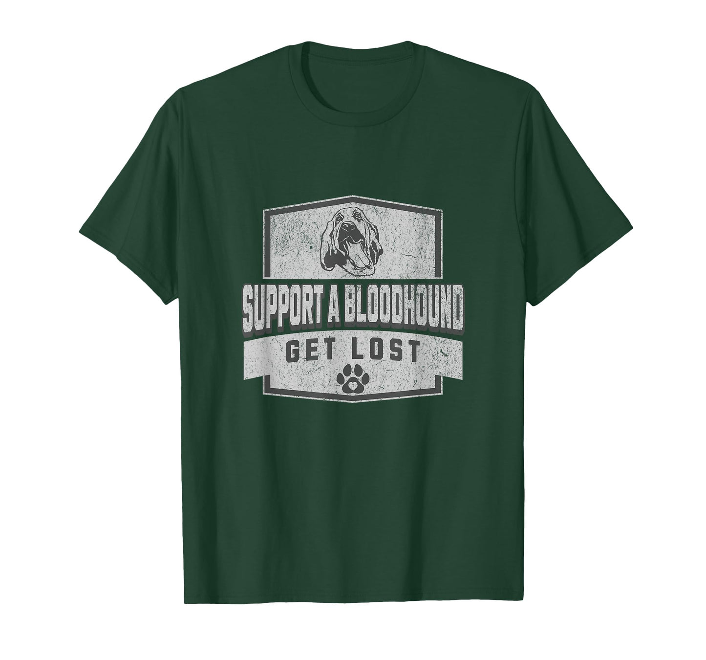 SUPPORT A BLOODHOUND - GET LOST - Funny Hound Dog T-Shirt