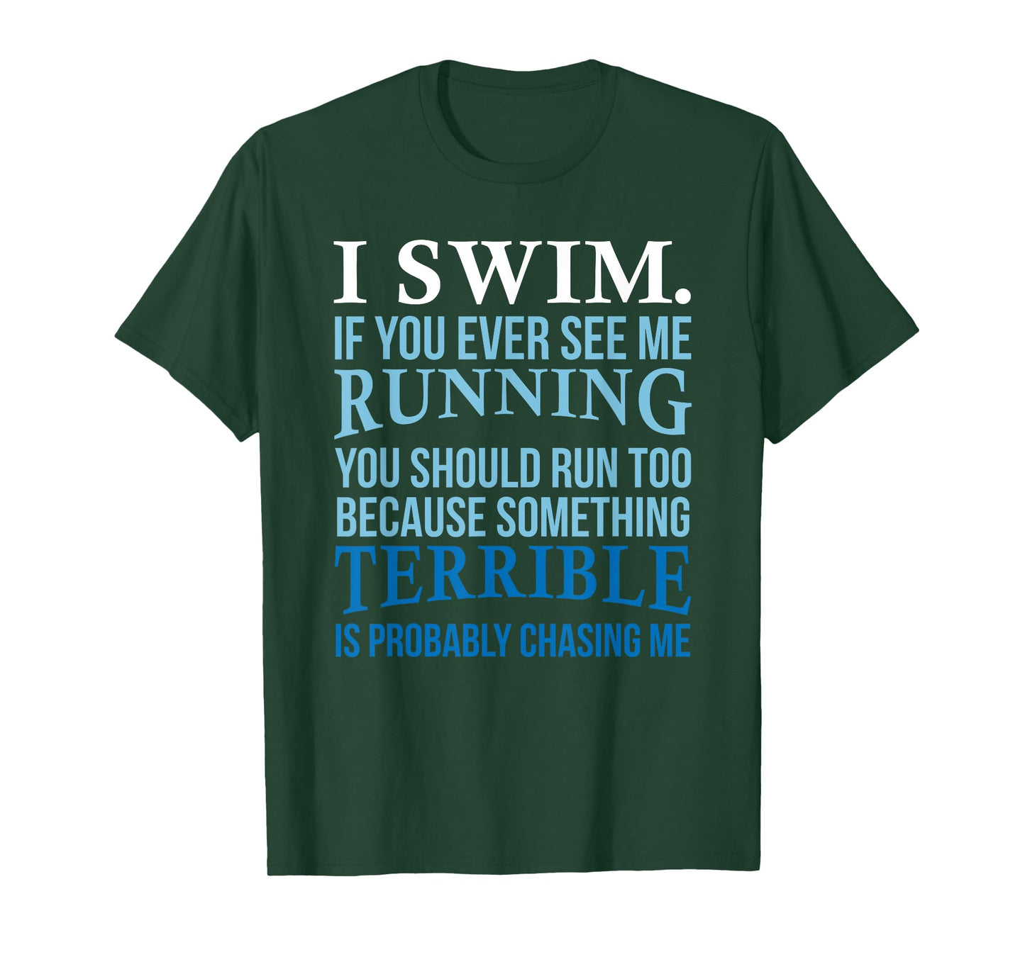 I Swim If You Ever See Me Running Fun Gift For Swimmer T-Shirt