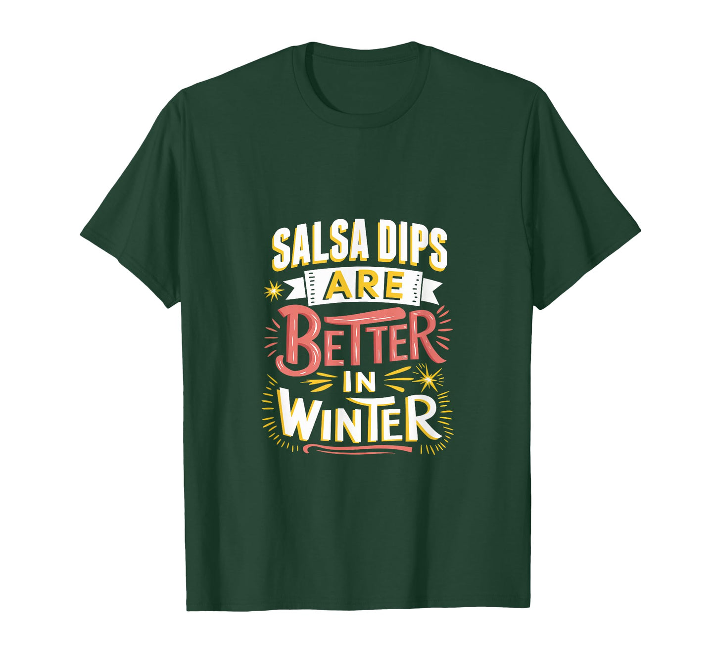 Salsa Dips are Better in Winter T-Shirt