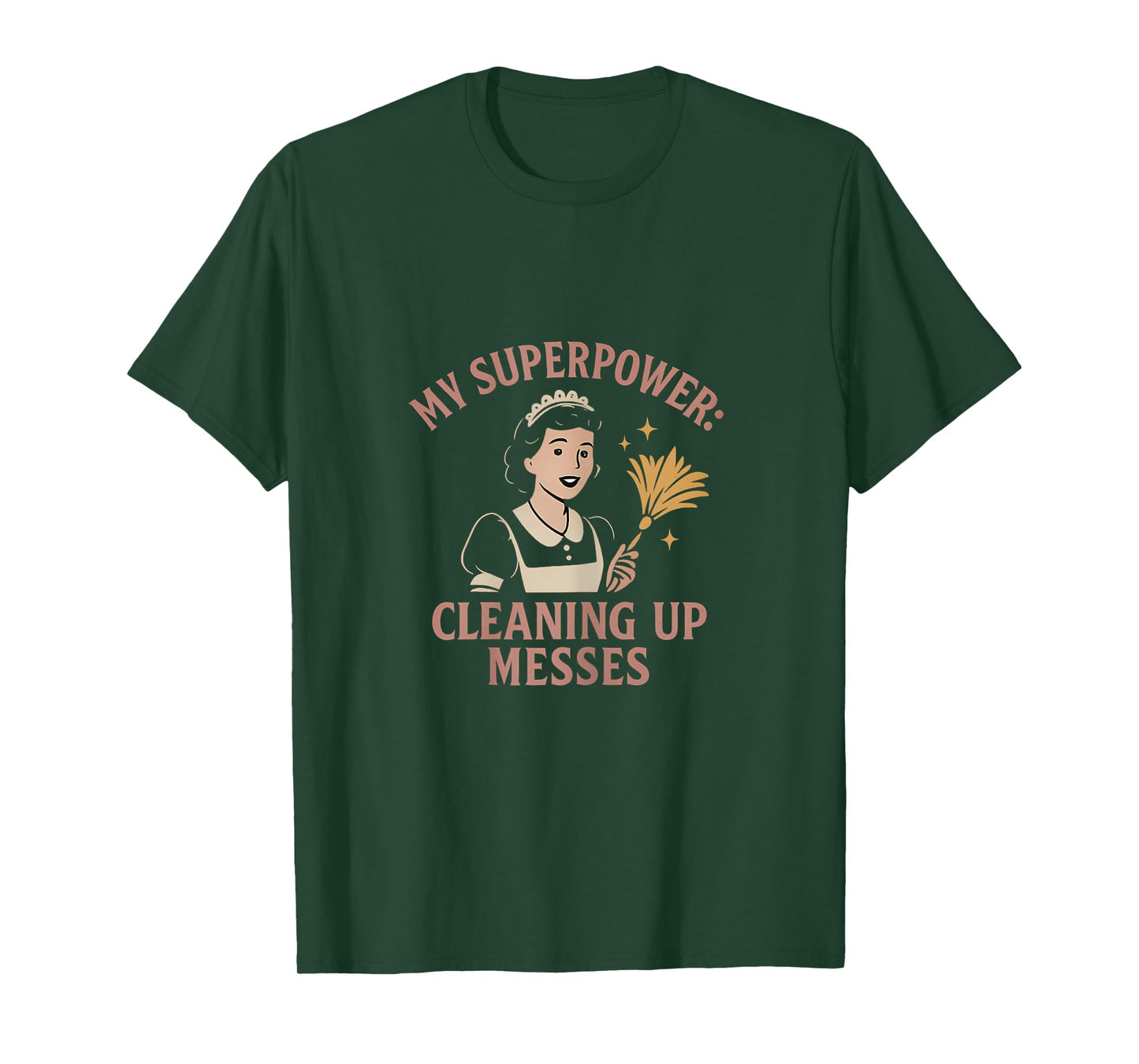 My Superpower Cleaning Up Messes Maid Design T-Shirt
